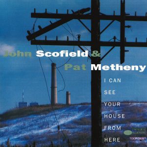 Scofield, John & Pat Metheny - I Can See Your House From Here