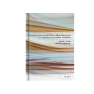 Zielorientierung und Zielerreichungsanalyse in der psycho-sozialen Fallarbeit