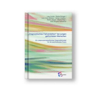 „Diagnostisches Fallverstehen“ bei jungen geflüchteten Menschen