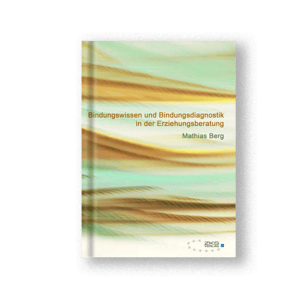 Bindungswissen und Bindungsdiagnostik in der Erziehungsberatung