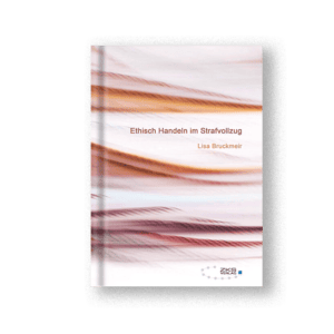 Ethisch Handeln im Strafvollzug