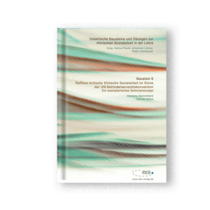 Baustein 6: Reflexiv-kritische Klinische Sozialarbeit im Sinne der UN-Behindertenrechtskonvention