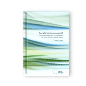Sozialarbeitswissenschaft – Ein wissenschaftlicher Bezugsrahmen für die Profession Soziale Arbeit?