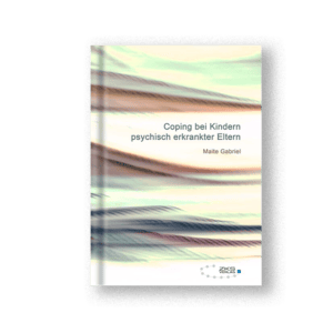 Coping bei Kindern psychisch erkrankter Eltern