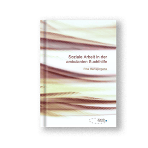 Soziale Arbeit in der ambulanten Suchthilfe