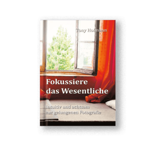 Fokussiere das Wesentliche: Intuitiv und achtsam zur gelungenen Fotografie