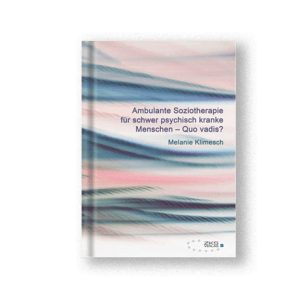 Ambulante Soziotherapie für schwer psychisch kranke Menschen – Quo vadis?