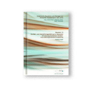 Baustein 13 - Kontakt- und Interaktionsgestaltung zu Menschen mit akut psychotischem Erleben: Eine erfahrungsorientierte Annäherung