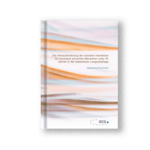 Die Herausforderung der sozialen Interaktion für chronisch erkrankte Menschen unter 55 Jahren in der stationären Langzeitpflege