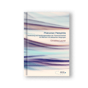 Phänomen Pädophilie – Bedeutung und Handlungsansätze der Präventionsarbeit mit Männern mit pädophilen Neigungen