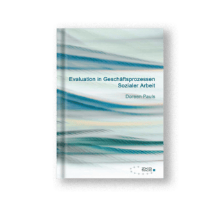 Evaluation in Geschäftsprozessen Sozialer Arbeit
