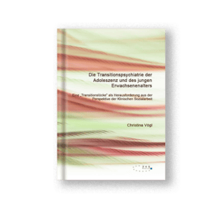 Die Transitionspsychiatrie der Adoleszenz und des jungen Erwachsenenalters