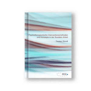Psychotherapeutische Interventionsmethoden und Konzepte in der Sozialen Arbeit