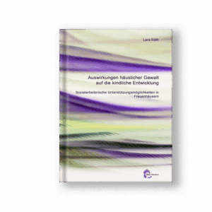 Auswirkungen häuslicher Gewalt auf die kindliche Entwicklung