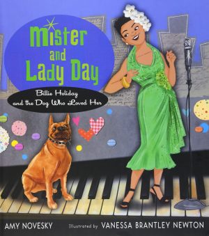 Mister and Lady Day: Billie Holiday and the Dog Who Loved Her