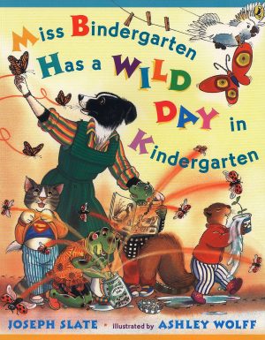 Miss Bindegarten Has a Wild Day in Kindergarten