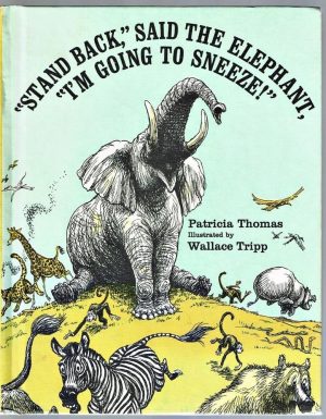 "Stand Back," Said the Elephant, "I'm Going to Sneeze!"