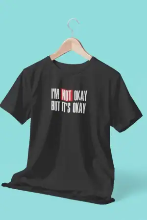 I'm Not Okay But It's Okay – Men’s Printed T-Shirt (Funky Style, Half Sleeves)