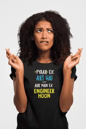 Pyar Ek Art Hai Aur Main Ek Engineer Hoon – Women’s Printed T-Shirt