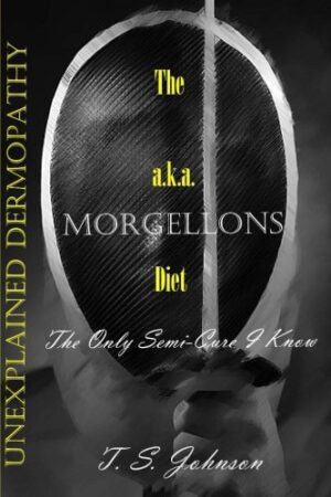 The 'Unexplained Dermopathy' a.k.a. Morgellons Diet: The only semi-cure I know
