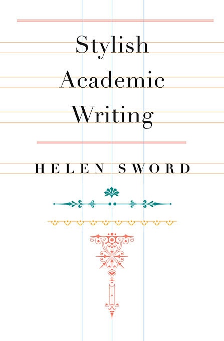 Helen Sword, Stylish Academic Writing