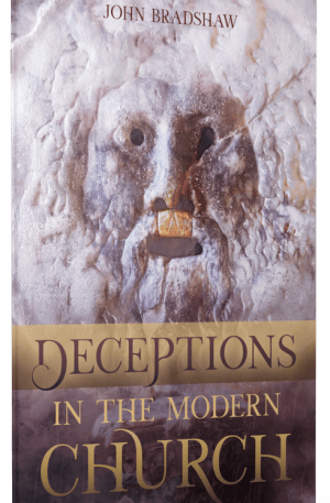 Deception In The Modern Church by John Bradshaw