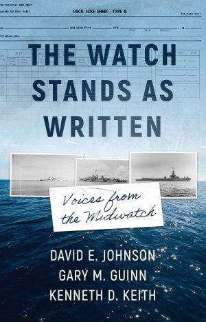 The Watch Stands As Written: Voices From The Midwatch by David E. Johnson, Gary M. Guinn, and Kenneth D. Keith