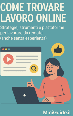 Come trovare lavoro online: MiniGuida 2025 per iniziare a lavorare da remoto anche senza esperienza
