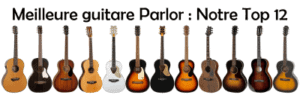 Présentation de l'article meilleure guitare Parlor : Notre Top 12