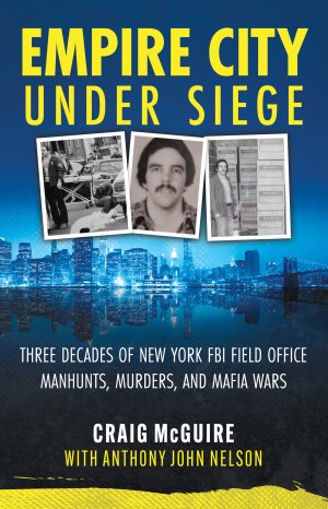 Empire City Under Siege: Three Decades of New York FBI Field Office Manhunts, Murders, and Mafia Wars - True CrimeCover Image
