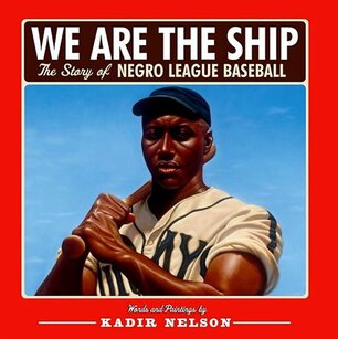Kadir Nelson, We Are the Ship (cover)
