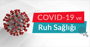 Covit19 ve Ruh Sağlığımız.