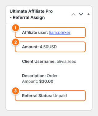 Ultimate Affiliate Pro - Referral Assign box after the order was assigned, showing Affiliate user liam.parker, Amount 4.50USD, Client Username olivia.reed, Description Order Amount $30.00 and Referral Status Unpaid