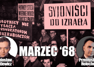 Marzec 68', czyli bunt i ewakuacja żydokomuny. P. Holocher i R. Patlewicz NA ŻYWO