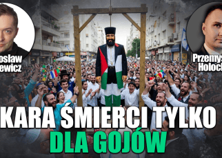 Izrael wprowadził karę śmierci tylko dla gojów. P. Holocher i R. Patlewicz NA ŻYWO