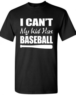 i cant my kid has baseball shirt