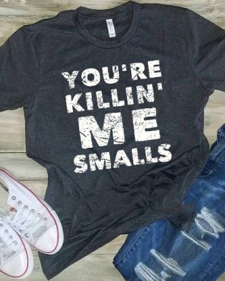 you're killing me smalls baseball shirt