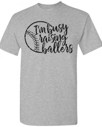 baseball i'm busy raising ballers shirt