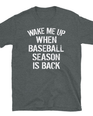 WAKE ME UP BASEBALL IS BACK Short-Sleeve Unisex T-Shirt