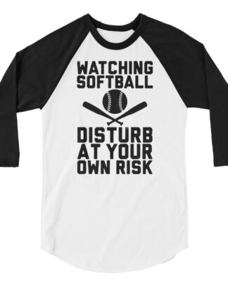 watchng softball disturb at you own risk 3/4 sleeve raglan shirt