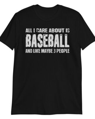 all i care about is baseball Short-Sleeve Unisex T-Shirt