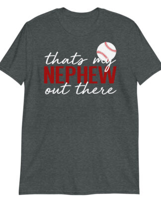 baseball thats my nephew out there Short-Sleeve Unisex T-Shirt
