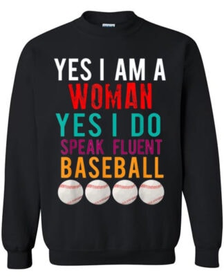 YES I AM A WOMAN YES I DO SPEAK FLUENT BASEBALL unisex Gildan Heavy Blend Hoodie Gildan Crewneck Sweatshirt