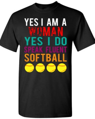 YES I AM A WOMAN YES I DO SPEAK FLUENT softball unisex Gildan Short-Sleeve T-Shirt Long Sleeve T-Shirt Heavy Blend Hoodie Crewneck Sweatshirt