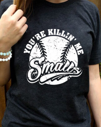 you're killin me small baseball shirt unisex Gildan Short-Sleeve T-Shirt Long Sleeve T-Shirt Heavy Blend Hoodie Crewneck Sweatshirt