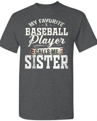 my favorite baseball player calls me sister Gildan Short-Sleeve T-Shirt