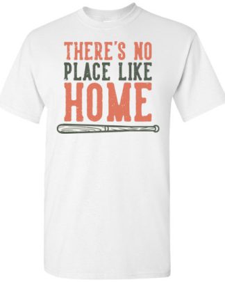 There's No Place Like Home Baseball unisex t-shirt baseball shirt