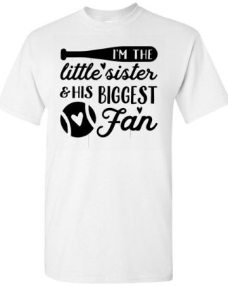 im the little sister his biggest fan baseball shirt