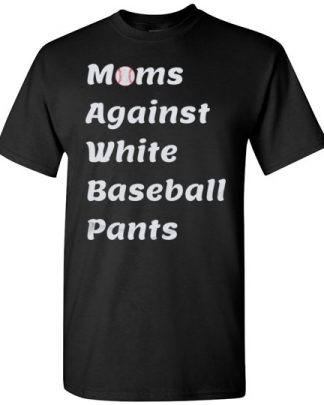 Moms against white baseball pants, Baseball moms shirt, Baseball mama, Baseball mom tee, Mom baseball shirt, Game day outfit for mom
