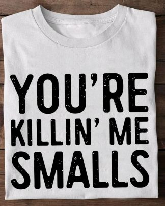 You're Killing Me Smalls baseball shirt T-Shirt hoodie sweatshirt Long Sleeve Tee